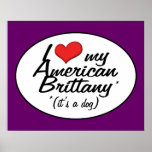 I Love My American Brittany (It's a Dog) Print