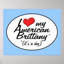 I Love My American Brittany (It's a Dog) Print