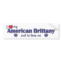 I Love My American Brittany (Male Dog) Bumper Sticker