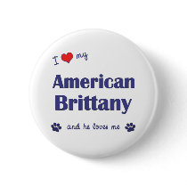 I Love My American Brittany (Male Dog) Pin