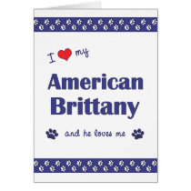 I Love My American Brittany (Male Dog) Card