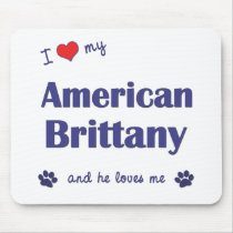 I Love My American Brittany (Male Dog) Mouse Pad