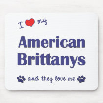 I Love My American Brittanys (Multiple Dogs) Mouse Pads