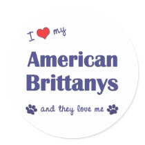 I Love My American Brittanys (Multiple Dogs) Round Sticker