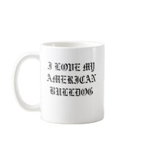 I LOVE MY AMERICAN BULLDOG MUGS