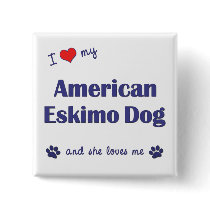 I Love My American Eskimo Dog (Female Dog) Buttons