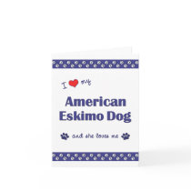 I Love My American Eskimo Dog (Female Dog) Card