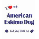 I Love My American Eskimo Dog (Female Dog) t-shirts