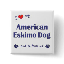 I Love My American Eskimo Dog (Male Dog) Button