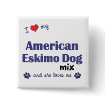 I Love My American Eskimo Dog Mix (Female Dog) Pin