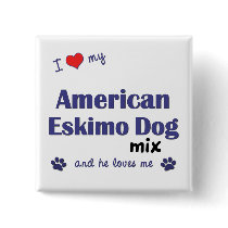 I Love My American Eskimo Dog Mix (Male Dog) Pin