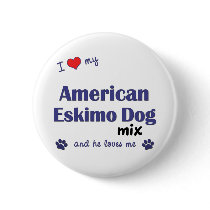 I Love My American Eskimo Dog Mix (Male Dog) Button