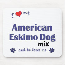 I Love My American Eskimo Dog Mix (Male Dog) Mousepads