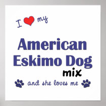 I Love My American Eskimo Dog Mix (She) Poster