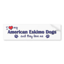 I Love My American Eskimo Dogs (Multiple Dogs) Bumper Sticker