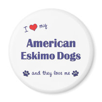 I Love My American Eskimo Dogs (Multiple Dogs) Magnet