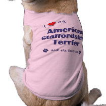 I Love My American Staffordshire (Female Dog) Doggie Tee Shirt