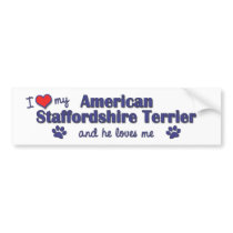 I Love My American Staffordshire (Male Dog) Bumper Sticker