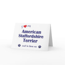 I Love My American Staffordshire (Male Dog) Greeting Card
