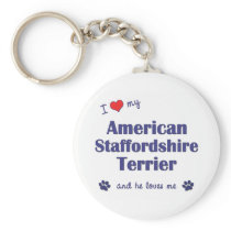 I Love My American Staffordshire (Male Dog) Keychains