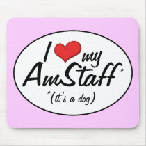 I Love My AmStaff (It's a Dog) Mouse Pad