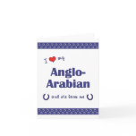 I Love My Anglo-Arabian (Female Horse) Greeting Card