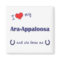 I Love My Ara-Appaloosa (Female Horse) Magnets