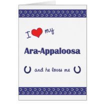 I Love My Ara-Appaloosa (Male Horse) Cards