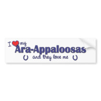 I Love My Ara-Appaloosas (Multiple Horses) Bumper Stickers