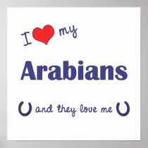 I Love My Arabians (Multiple Horses) Print