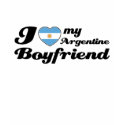 I love my Argentine Boyfriend t-shirts