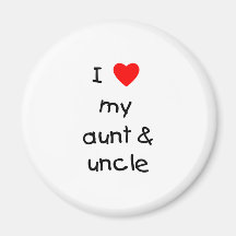 I Love My Aunt & Uncle Refrigerator Magnet