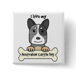 I Love My Australian Cattle Dog buttons