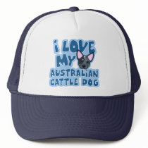 I Love My Australian Cattle Dog Trucker Hat