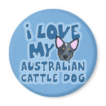 I Love My Australian Cattle Dog Refrigerator Magnet