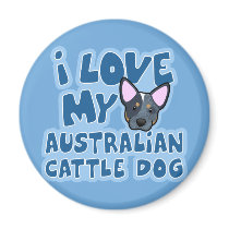 I Love My Australian Cattle Dog Refrigerator Magnet
