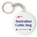 I Love My Australian Cattle Dog (Male Dog) keychains