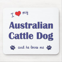 I Love My Australian Cattle Dog (Male Dog) Mouse Mats