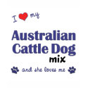 I Love My Australian Cattle Dog Mix (Female Dog) t-shirts