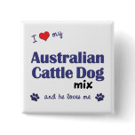 I Love My Australian Cattle Dog Mix (Male Dog) buttons