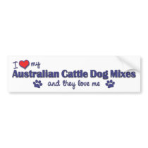 I Love My Australian Cattle Dog Mixes (Multi Dogs) Bumper Sticker