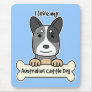 I Love My Australian Cattle Dog Mouse Pads