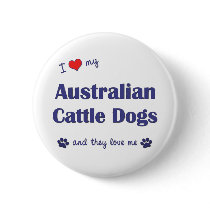 I Love My Australian Cattle Dogs (Multiple Dogs) Pinback Button