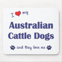 I Love My Australian Cattle Dogs (Multiple Dogs) Mouse Mats