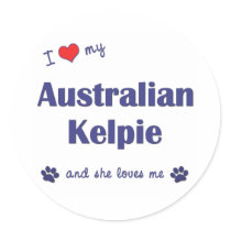 I Love My Australian Kelpie (Female Dog) Round Stickers