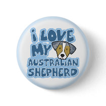 I Love My Australian Shepherd Button