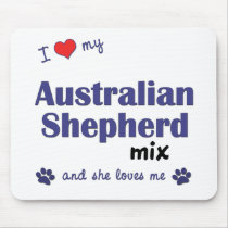 I Love My Australian Shepherd Mix (Female Dog) Mouse Pads