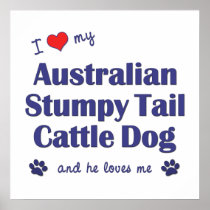 I Love My Australian Stumpy Tail Cattle Dog (Male) Print