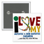 I Love My Autistic & NonAutistic Children 2 AUTISM Pinback Button