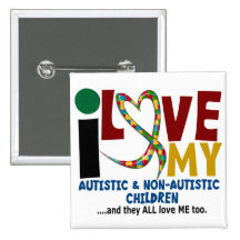 I Love My Autistic & NonAutistic Children 2 AUTISM Pinback Button